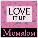 Momalom Love it Up